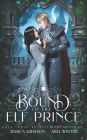 Bound To The Elf Prince: A Snow White Retelling