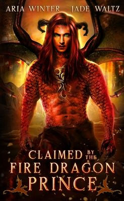 Claimed by the Fire Dragon Prince: Dragon Shifter Romance