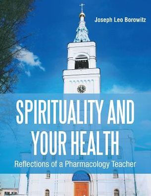 Spirituality and Your Health: Reflections of a Pharmacology Teacher