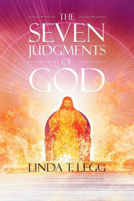 Title: The Seven Judgments of God, Author: Linda T Legg