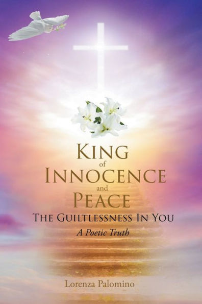 King of Innocence and Peace: The Guiltlessness You: A Poetic Truth