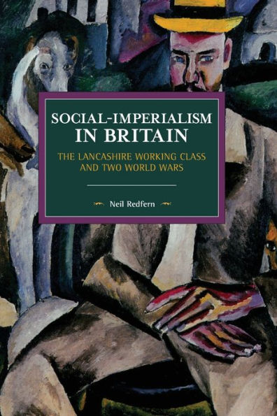 Social-Imperialism in Britain: The Lancashire Working Class and Two World Wars