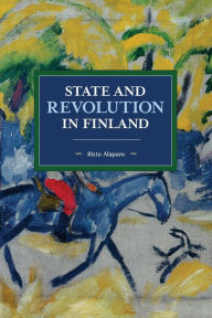 Title: State and Revolution in Finland, Author: Risto Alapuro
