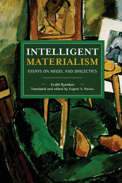 Intelligent Materialism: Essays on Hegel and Dialectics