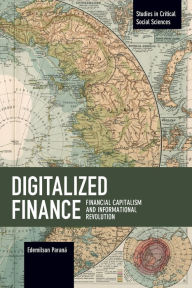 Title: Digitalized Finance: Financial Capitalism and Informational Revolution, Author: Edemilson Paraná