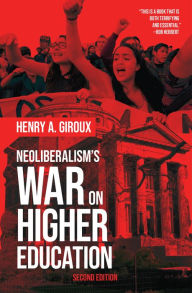 Title: Neoliberalism's War on Higher Education, Author: Henry A. Giroux