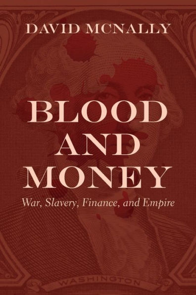 Blood and Money: War, Slavery, Finance, Empire