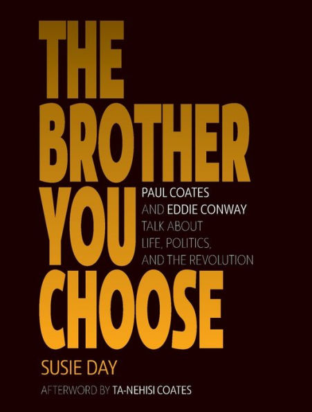 The Brother You Choose: Paul Coates and Eddie Conway Talk About Life, Politics, Revolution