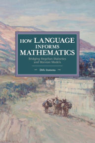 Title: How Language Informs Mathematics: Bridging Hegelian Dialectics and Marxian Models, Author: Dirk Damsma