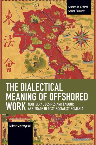 The Dialectical Meaning of Offshored Work: Neoliberal Desires and Labour Arbitrage Post-Socialist Romania