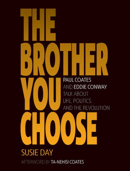 The Brother You Choose: Paul Coates and Eddie Conway Talk About Life, Politics, and The Revolution