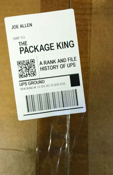 The Package King: A Rank and File History of UPS