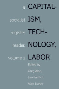 Title: Capitalism, Technology, Labor: Socialist Register Reader Vol 2, Author: Greg Albo