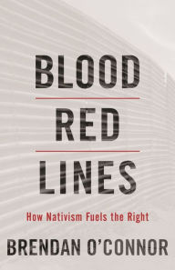Books audio download Blood Red Lines: How Nativism Fuels the Right 9781642592610 iBook