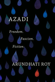 Title: Azadi: Freedom. Fascism. Fiction., Author: Arundhati Roy