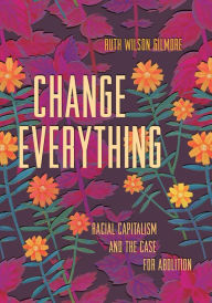 Free audio books download great books for free Change Everything: Racial Capitalism and the Case for Abolition