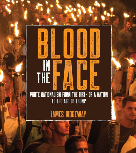 Blood in the Face (revised new edition): White Nationalism from the Birth of a Nation to the Age of Trump