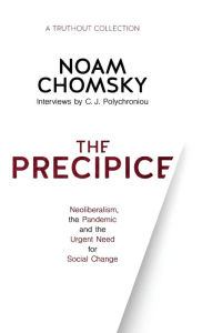 Title: The Precipice: Neoliberalism, the Pandemic and Urgent Need for Social Change, Author: Noam Chomsky