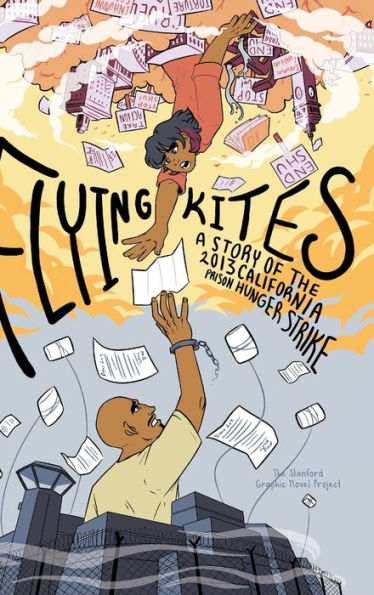 Flying Kites: A Story of the 2013 California Prison Hunger Strike