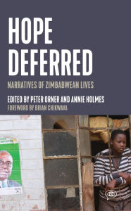 Title: Hope Deferred: Narratives of Zimbabwean Lives, Author: Peter Orner