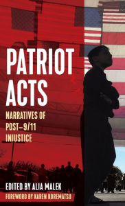 Title: Patriot Acts: Narratives of Post-9/11 Injustice, Author: Alia Malek