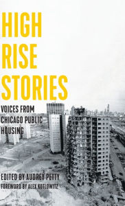 Title: High Rise Stories: Voices from Chicago Public Housing, Author: Audrey Petty