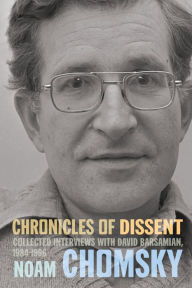 Title: Chronicles of Dissent: Interviews with David Barsamian, 1984-1996, Author: Noam Chomsky