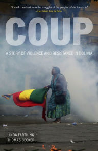 Title: Coup: A Story of Violence and Resistance in Bolivia, Author: Linda Farthing