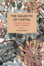 The Dialectics of Capital (volume 1): A Study of the Inner Logic of Capitalism