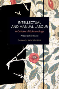 Title: Intellectual and Manual Labour: A Critique of Epistemology, Author: Alfred Sohn-Rethel