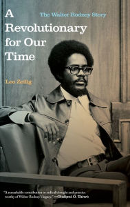 Title: A Revolutionary for Our Time: The Walter Rodney Story, Author: Leo Zeilig