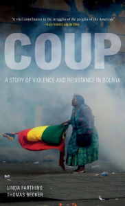 Title: Coup: A Story of Violence and Resistance in Bolivia, Author: Linda Farthing