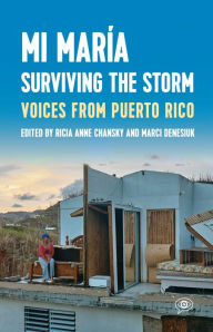 Title: Mi María: Surviving the Storm: Voices from Puerto Rico., Author: Ricia Anne Chansky