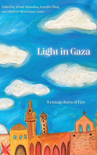Light in Gaza: Writings Born of Fire