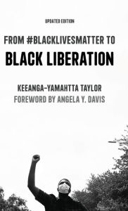 Title: From #BlackLivesMatter to Black Liberation (Expanded Second Edition), Author: Keeanga-Yamahtta Taylor