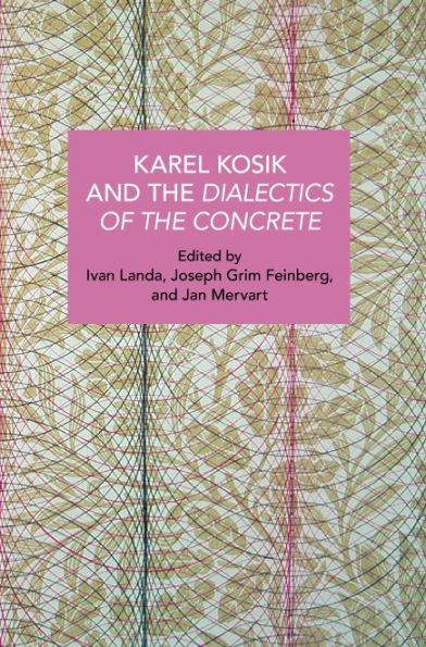 Karel Kosík and the Dialectics of the Concrete