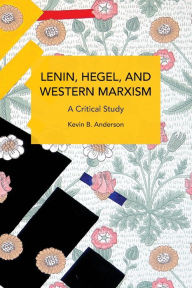 Title: Lenin, Hegel, and Western Marxism: A Critical Study, Author: Kevin B. Anderson