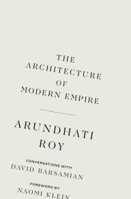 Title: The Architecture of Modern Empire: Conversations with David Barsamian, Author: Arundhati Roy