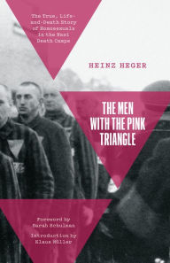 Title: The Men With the Pink Triangle: The True, Life-and-Death Story of Homosexuals in the Nazi Death Camps, Author: Heinz Heger