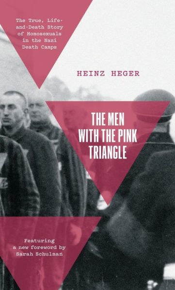 The Men With the Pink Triangle: The True, Life-and-Death Story of Homosexuals in the Nazi Death Camps