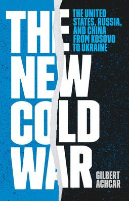 The New Cold War: The United States, Russia, and China from Kosovo to Ukraine
