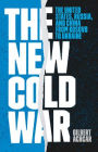 The New Cold War: The United States, Russia, and China from Kosovo to Ukraine