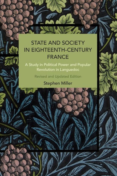 State and Society in Eighteenth-Century France: A Study in Political Power and Popular Revolution in Languedoc