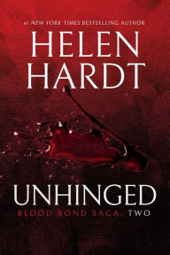 Title: Unhinged: Blood Bond: Parts 4, 5 & 6 (Volume 2), Author: Helen Hardt