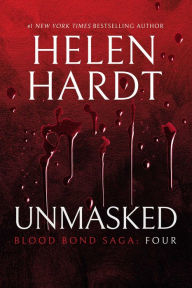 Title: Unmasked: Blood Bond: Parts 10, 11 & 12 (Volume 4), Author: Helen Hardt