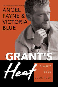 Ebook ebook download Grant's Heat: Shark's Edge Book 4 9781642632125 (English literature) by Angel Payne, Victoria Blue PDB CHM