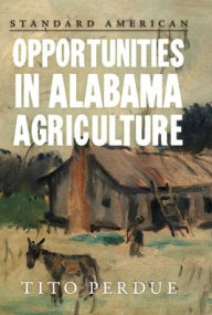 Title: Opportunities in Alabama Agriculture, Author: Tito Perdue