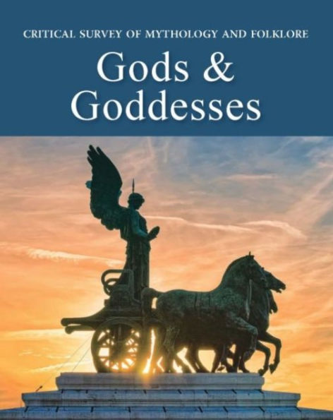 Critical Survey of Mythology & Folklore: Gods & Goddesses: Print Purchase Includes Free Online Access