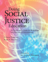 Title: Doing Social Justice Education: A Practitioner's Guide for Workshops and Structured Conversations, Author: D. Scott Tharp