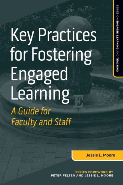 Key Practices for Fostering Engaged Learning: A Guide Faculty and Staff